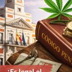 ¿Es legal el cannabis en Madrid? Guía clara y actualizada